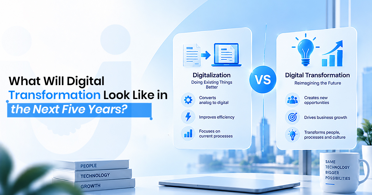 What Will Digital Transformation Look Like in the Next Five Years?