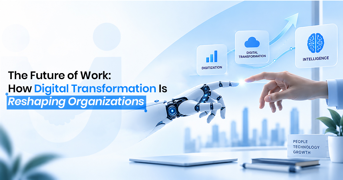 The Future of Work: How Digital Transformation Is Reshaping Organisations
