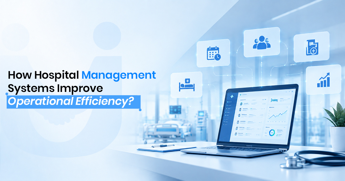 How Hospital Management Information Systems Improve Operational Efficiency